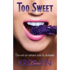 Too Sweet: The Not-So-Serious Side to Diabetes Paperback, Createspace Independent Publishing Platform