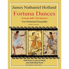 Fortuna Dances: From the Ballet "The Satyricon" for Orchestral Ensemble Paperback, Createspace Independent Publishing Platform