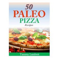 50 Paleo Pizza Recipes: Your Pizza Cravings Satisfied ... the Paleo Way! Paperback, Createspace Independent Publishing Platform