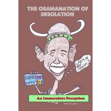 The Obamanation of Desolation: An Immaculate Deception Paperback, Createspace Independent Publishing Platform