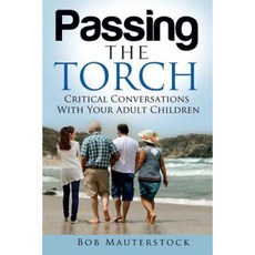 Passing the Torch: Critical Conversations with Your Adult Children Paperback, Createspace Independent Publishing Platform