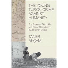 The Young Turks' Crime Against Humanity: The Armenian Genocide and Ethnic Cleansing in the Ottoman Empire Paperback, Princeton University Press