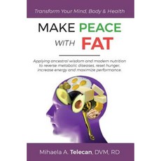 Make Peace with Fat: Transform Your Mind Body and Health Paperback, Createspace Independent Publishing Platform