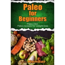 Paleo for Beginners. Paleo Diet. Paleo Recipes for Weight Loss. Paperback, Createspace Independent Publishing Platform