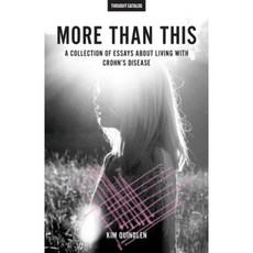 More Than This: A Collection of Essays about Living with Crohn's Disease Paperback, Createspace Independent Publishing Platform