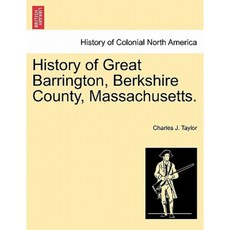 History of Great Barrington Berkshire County Massachusetts. Paperback, British Library, Historical Print Editions