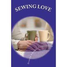 Sewing Love Paperback, Createspace Independent Publishing Platform