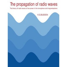The Propagation of Radio Waves: The Theory of Radio Waves of Low Power in the Ionosphere and Magnetosphere Paperback, Cambridge University Press