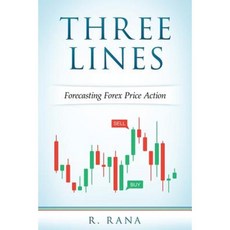 Three Lines Forecasting Forex Price Action Paperback, Createspace Independent Publishing Platform