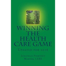 Winning the Health Care Game: Updated for 2016 Paperback, Createspace Independent Publishing Platform
