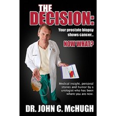 The Decision: Your Prostate Biopsy Shows Cancer. Now What?: Medical Insight Personal Stories Paperback, Jennie Cooper Press