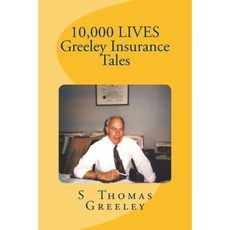 10 000 Lives Greeley Insurance Tales Paperback, Createspace Independent Publishing Platform