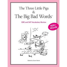The Three Little Pigs and the Big Bad Words: GRE/SAT Vocabulary Review Paperback, Createspace Independent Publishing Platform