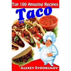Top 100 Amazing Recipes Taco Bw Paperback, Createspace Independent Publishing Platform