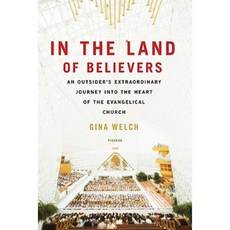 In the Land of Believers: An Outsider's Extraordinary Journey Into the Heart of the Evangelical Church Paperback, St. Martins Press-3pl