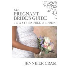The Pregnant Bride's Guide to a Stress-Free Wedding Paperback, Createspace Independent Publishing Platform