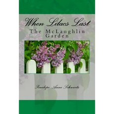 When Lilacs Last: The McLaughlin Garden Paperback, Createspace Independent Publishing Platform