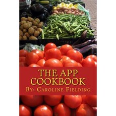 The App Cookbook: The Experience of Creating an App from Scratch Paperback, Createspace Independent Publishing Platform