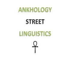 Ankhology Street Linguistics Paperback, Createspace Independent Publishing Platform