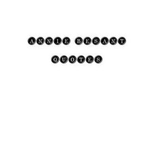 Annie Besant Quotes: Annie Besant Quotes Quotations Famous Quotes Paperback, Createspace Independent Publishing Platform