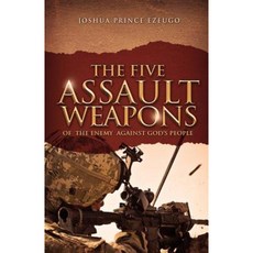 The Five Assault Weapons of the Enemy Against God's People Paperback, Createspace Independent Publishing Platform