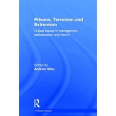 Prisons Terrorism and Extremism: Critical Issues in Management Radicalisation and Reform Hardcover, Routledge