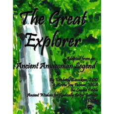 The Great Explorer: Adapted from an Ancient Amazon Legend Paperback, Createspace Independent Publishing Platform