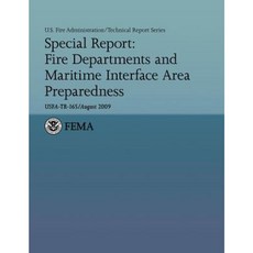 Special Report: Fire Departments and Maritime Interface Area Preparedness Paperback, Createspace Independent Publishing Platform