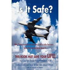 Is It Safe?: Why Flying Commercial Airliners Is Still a Risky Business ... and What Can Be Done about It. Paperback, iUniverse