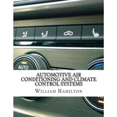 Automotive Air Conditioning and Climate Control Systems Paperback, Createspace Independent Publishing Platform