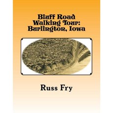 Bluff Road Walking Tour: Burlington Iowa Paperback, Createspace Independent Publishing Platform