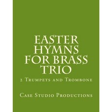 Easter Hymns for Brass Trio - 2 Trumpets and Trombone: 2 Trumpets and Trombone Paperback, Createspace Independent Publishing Platform