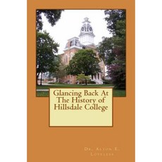 Glancing Back at the History of Hillsdale College Paperback, Createspace Independent Publishing Platform