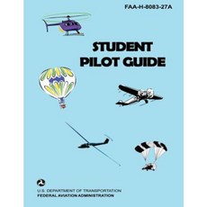 Student Pilot Guide: FAA-H-8083-27a Paperback, Createspace Independent Publishing Platform