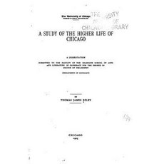 A Study of the Higher Life of Chicago Paperback, Createspace Independent Publishing Platform