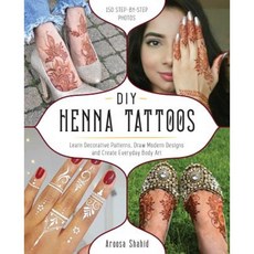 DIY Henna Tattoos: Learn Decorative Patterns Draw Modern Designs and Create Everyday Body Art Paperback, Ulysses Press