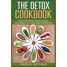 The Detox Cookbook: Delicious Detox Snacks Salads and Drinks for a Healthier Ha Paperback, Createspace Independent Publishing Platform