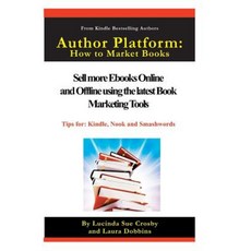 Author Platform: How to Market Your Book: Sell More eBooks Online and Offline with Book Promotion Tools Paperback, Luckycinda