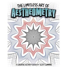 The Limitless Art of Aestheometry: A Creative Activity Book by Scott Cummins Paperback, Createspace Independent Publishing Platform