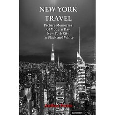 New York Travel: Picture Memories of Modern Day New York City in Black and White Paperback, Createspace Independent Publishing Platform