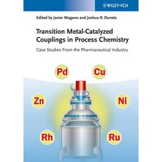 Transition Metal-Catalyzed Couplings in Process Chemistry: Case Studies from the Pharmaceutical Industry Hardcover, Wiley-Vch