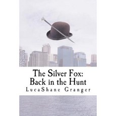The Silver Fox: Back in the Hunt Paperback, Createspace Independent Publishing Platform