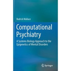 Computational Psychiatry: A Systems Biology Approach to the Epigenetics of Mental Disorders Hardcover, Springer