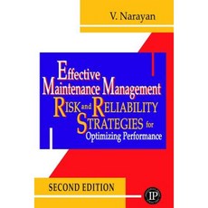 Effective Maintenance Management: Risk and Reliability Strategies for Optimizing Performance Hardcover, Industrial Press