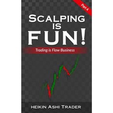Scalping Is Fun 4: Part 4: Trading Is Flow Business Paperback, Createspace Independent Publishing Platform