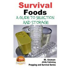 Survival Foods - A Guide to Selection and Storage Paperback, Createspace Independent Publishing Platform