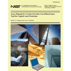Users Manual for Version 4.0 of the Cost-Effectiveness Tool for Capital Asset Protection Paperback, Createspace Independent Publishing Platform