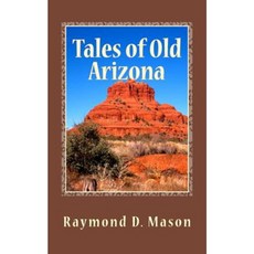 Tales of Old Arizona Paperback, Createspace Independent Publishing Platform