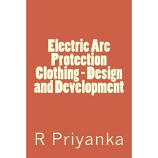 Electric ARC Protection Clothing - Design and Development Paperback, Createspace Independent Publishing Platform