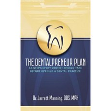 The Dentalpreneur Plan: 18 Steps Every Dentist Should Take Before Opening a Dental Practice Paperback, Purposely Created Publishing Group
